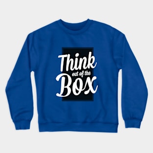 Think out of the box Crewneck Sweatshirt